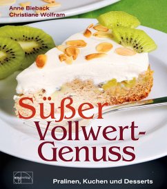 Süßer Vollwert-Genuss - Bieback, Anne;Wolfram, Christiane