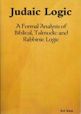 Judaic logic: A Formal Analysis of Biblical, Talmudic and Rabbinic Logic. (eBook, ePUB)
