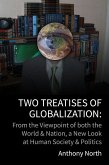 Two Treatises of Globalisation: From the Viewpoint of Both the World & Nation, a New Look at Human Society & Politics (eBook, ePUB) Two Treatises of Globalisation: From the Viewpoint of Both the World & Nation, a New Look at Human Society & Politics (eBook, ePUB)