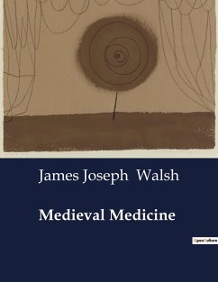 Medieval Medicine - Walsh, James Joseph