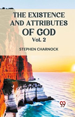 The Existence and Attributes of God Vol. 2 - Charnock, Stephen