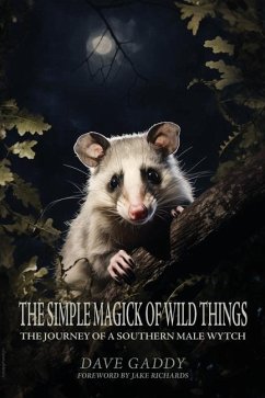 The Simple Magick of Wild Things - Gaddy, Dave