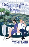 Designing for a Royal