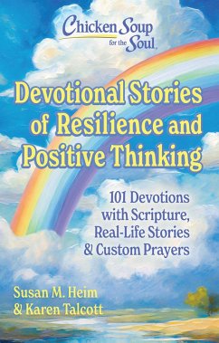 Chicken Soup for the Soul Devotional Stories of Resilience and Positive Thinking - Heim, Susan; Talcott, Karen