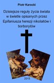 Dzisiejsze reguly zycia swiata w swietle opisanych przez Epifaniusza herezji nikolaitów i borborytów (eBook, ePUB) Dzisiejsze reguly zycia swiata w swietle opisanych przez Epifaniusza herezji nikolaitów i borborytów (eBook, ePUB)
