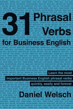 31 Phrasal Verbs for Business English (eBook, ePUB) - Welsch, Daniel