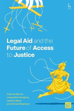 Legal Aid and the Future of Access to Justice - Denvir, Catrina; Kinghan, Jacqueline; Mant, Jessica; Newman, Daniel