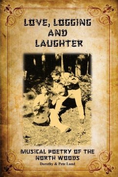 Love, Logging and Laughter - Lund, Dorothy Tooper