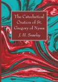 The Catechetical Oration of St. Gregory of Nyssa The Catechetical Oration of St. Gregory of Nyssa