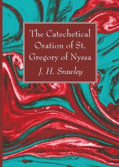 The Catechetical Oration of St. Gregory of Nyssa - Srawley, J. H.
