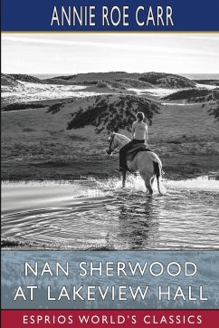 Nan Sherwood at Lakeview Hall (Esprios Classics) - Carr, Annie Roe