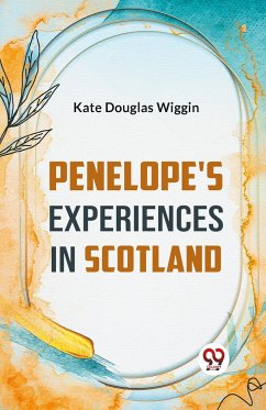 Penelope's Experiences In Scotland - Wiggin, Kate Douglas