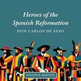 Heroes of the Spanish Reformation Heroes of the Spanish Reformation