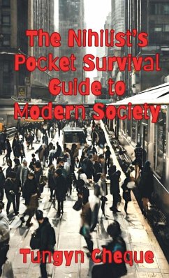 The Nihilist's Pocket Survival Guide to Modern Society - Cheque, Tungyn