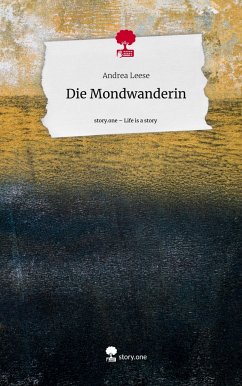 Die Mondwanderin. Life is a Story - story.one - Leese, Andrea