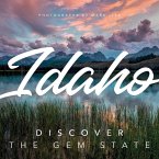 Idaho: Discover the Gem State Idaho: Discover the Gem State