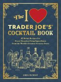 The I Love Trader Joe's(r) Cocktail Book
