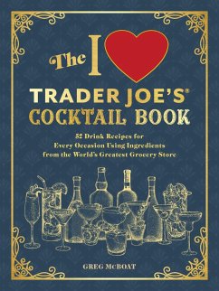 The I Love Trader Joe's(r) Cocktail Book - McBoat, Greg