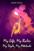 My Life, My Rules - My Style, My Attitude (eBook, ePUB)