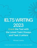 IELTS Writing 2023: Crack the Test with the Latest Task 2 Essays and Task 1 Letters (eBook, ePUB) IELTS Writing 2023: Crack the Test with the Latest Task 2 Essays and Task 1 Letters (eBook, ePUB)