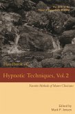 Handbook of Hypnotic Techniques, Vol. 2: Favorite Methods of Master Clinicians (Voices of Experience, #5) (eBook, ePUB) Handbook of Hypnotic Techniques, Vol. 2: Favorite Methods of Master Clinicians (Voices of Experience, #5) (eBook, ePUB)