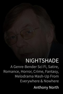 Nightshade: A Genre-Bender Sci Fi, Satire, Romance, Horror, Crime, Fantasy, Melodrama Mash-Up from Everywhere & Nowhere (eBook, ePUB) - North, Anthony