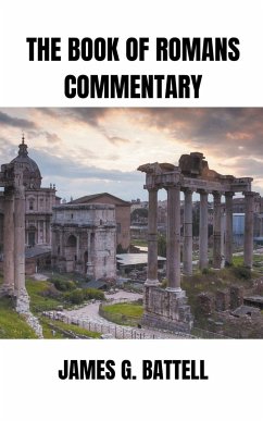 The Book of Romans Commentary - Battell, James