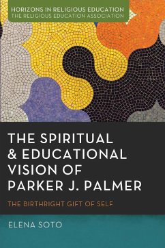 The Spiritual and Educational Vision of Parker J. Palmer - Soto, Elena