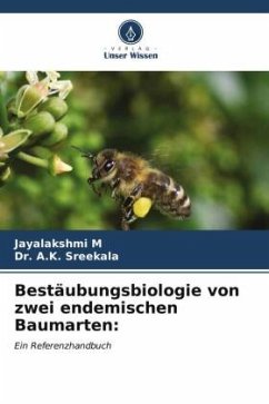 Bestäubungsbiologie von zwei endemischen Baumarten: - M, Jayalakshmi;Sreekala, Dr. A.K.