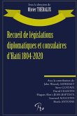 Recueil de législations diplomatiques et consulaires d'Haïti 1804-2020