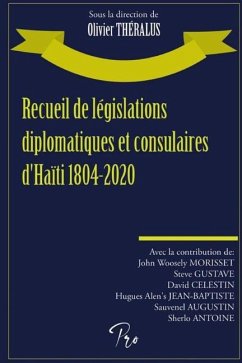 Recueil de législations diplomatiques et consulaires d'Haïti 1804-2020 - Gustave, Steve; Célestin, David