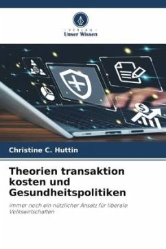 Theorien transaktion kosten und Gesundheitspolitiken - Huttin, Christine C.