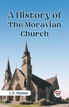 A History of the Moravian Church - Hutton, J. E.