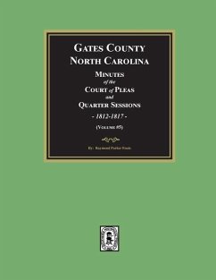 Gates County, North Carolina Minutes of the Court of Pleas and Quarter Sessions, 1812-1817. (Volume #5) - Fouts, Raymond Parker