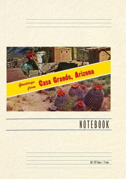 Vintage Lined Notebook Greetings from Casa Grande Vintage Lined Notebook Greetings from Casa Grande