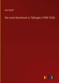 Der erste Buchdruck in Tübingen (1498-1534)