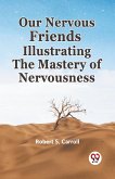 Our Nervous Friends Illustrating the Mastery of Nervousness