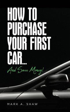 How To Purchase Your First Car... - Shaw, Mark A.