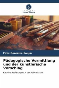 Pädagogische Vermittlung und der künstlerische Vorschlag - González-Sanjur, Félix