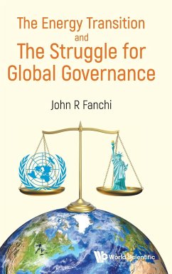 ENERGY TRANSITION AND THE STRUGGLE FOR GLOBAL GOVERNANCE - John R Fanchi