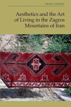 Aesthetics and the Art of Living in the Zagros Mountains of Iran - Friedl, Erika