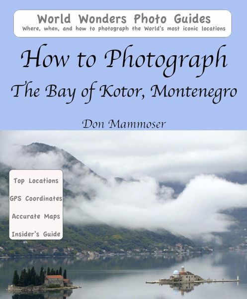 How to Photograph The Bay of Kotor, Montenegro (eBook, ePUB)