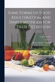 Some Forms of Food Adulteration and Simple Methods for Their Detection; Volume no.100