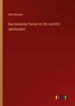Das deutsche Turnier im XII. und XIII. Jahrhundert