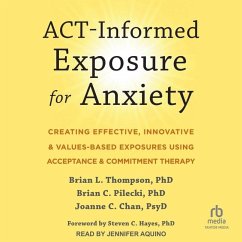 Act-Informed Exposure for Anxiety - Chan, Joanne C; Pilecki, Brian C; Thompson, Brian L