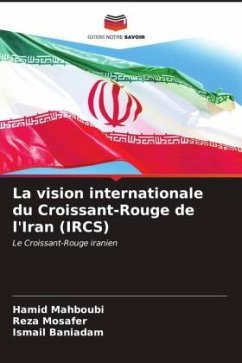 La vision internationale du Croissant-Rouge de l'Iran (IRCS) - Mahboubi, Hamid;Mosafer, Reza;Baniadam, Ismail
