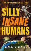 Silly Insane Humans (The Robot Galaxy Series, #3) (eBook, ePUB)