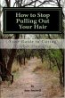 How to Stop Pulling Out Your Hair!... - Bild 1
