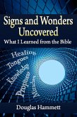 Signs and Wonders Uncovered: What I Learned from the Bible (eBook, ePUB)
