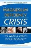 The Magnesium Deficiency Crisis. Is this the Worlds Number One Mineral Deficiency? (eBook, ePUB)